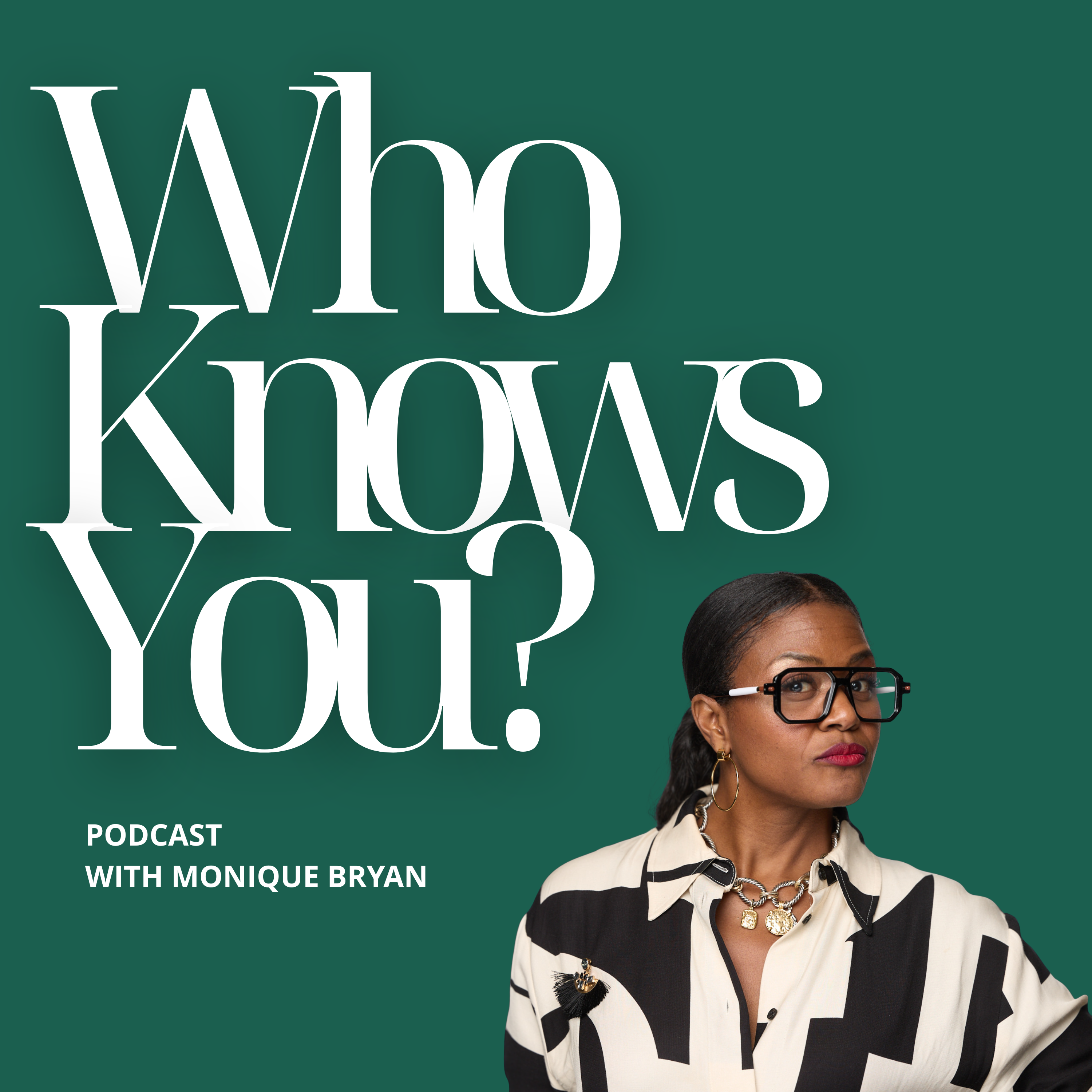 Who Knows You? Podcast with Monique Bryan
